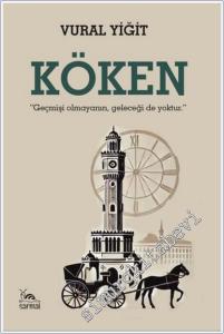 Köken : Geçmişi Olmayanın Geleceği de Olmaz -        2025