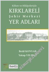 Köken ve Hikayeleriyle Kırklareli Şehir Merkezi Yer Adları -        2024