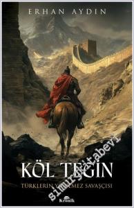 Köl Tegin : Türklerin Yenilmez Savaşçısı -        2024