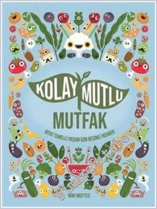 Kolay Mutlu Mutfak : Bitki Temelli Yaşam İçin Resimli Rehber -        2020