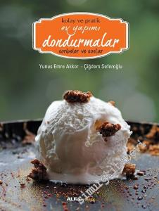 Kolay ve Pratik Ev Yapımı Dondurmalar, Sorbeler ve Soslar -
