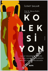 Koleksiyon: Sanat Koleksiyonerliği ve Özel Sanat Müzelerinin Beş Yüz Yıllık Yolculuğu -        2026