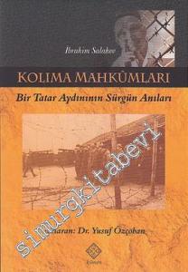 Kolıma Mahkûmları : Bir Tatar Aydınının Sürgün Anıları -