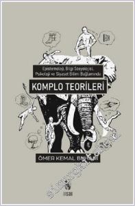 Komplo Teorileri : Epistemoloji, Bilgi Sosyolojisi, Psikoloji ve Siyaset Bilimi Bağlamında -        2021
