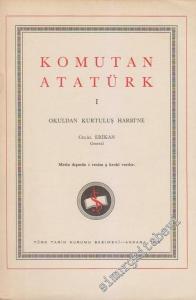 Komutan Atatürk I: Okuldan Kurtuluş Harbi'ne -        1964