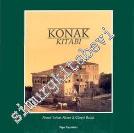 Konak Kitabı: Geleneksel Türk Konutunun Geç Dönemi Üzerine Bir İnceleme -