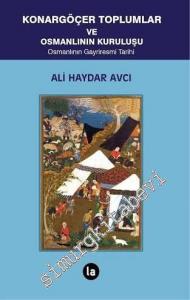Konargöçer Toplumlar ve Osmanlının Kuruluşu: Osmanlının Gayriresmi Tarihi  -        2014