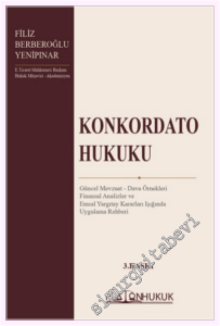 Konkordato Hukuku : Güncel Mevzuat Dava Örnekleri Finanasal Analizler ve Finansal Yargıtay Kararları Işığında Uygulama Rehberi -         2026