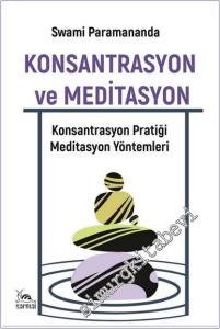 Konsantrasyon ve Meditasyon: Konsantrasyon Pratiği ve Meditasyon Yöntemleri -        2025