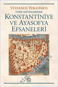 Konstantiniye ve Ayasofya Efsaneleri - Türk Metinlerinde -        2024