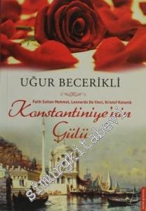 Konstantiniye'nin Gülü: Fatih Sultan Mehmet, Leonardo Da Vinci, Kristof Kolomb -