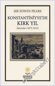 Konstantiniyye'de Kırk Yıl : Hatıralar (1873 - 1915) -