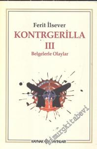 Kontrgerilla 3: Belgelerle Olaylar -