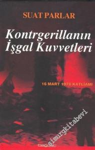 Kontrgerillanın İşgal Kuvvetleri: 16 Mart 1978 Katliamı  -
