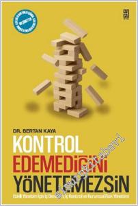Kontrol Edemediğini Yönetemezsin : Etkili Yönetim İçin İç Denetim İç Kontrol ve Kurumsal Risk Yönetimi -        2025