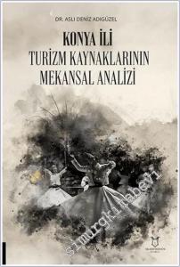 Konya İli Turizm Kaynaklarının Mekansal Analizi -        2025