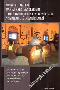 Konya Merkezdeki Manevi Halk İnançlarının Binler Tarihi ve Din Fenomenolojisi Açısından Değerlendirilmesi -