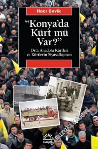 Konya'da Kürt mü Var : Orta Anadolu Kürtleri ve Kürtlerin Siyasallaşması -        2021