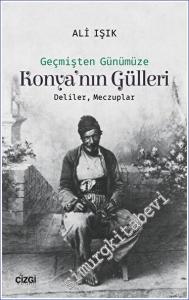 Konya'nın Gülleri : Geçmişten Günümüze - Deliler Meczuplar -        2018