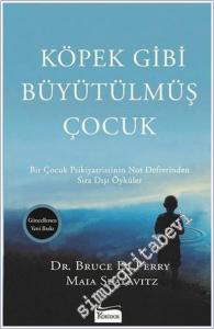 Köpek Gibi Büyütülmüş Çocuk : Bir Çocuk Psikiyatristinin Not Defterinden Sıra Dışı Öyküler  -        2017