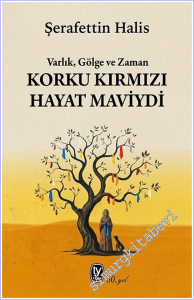 Korku Kırmızı Hayat Maviydi: Varlık Gölge ve Zaman -        2026