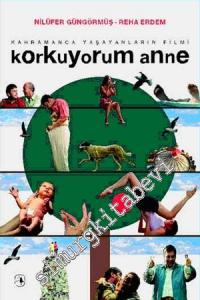 Korkuyorum Anne: Kahramanca Yaşayanların Filmi -