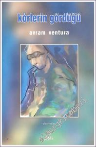 Körlerin Gördüğü - İthaflı İmzalı -        2003