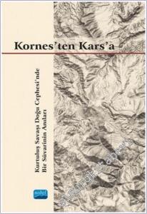 Kornes'ten Kars'a : Kurtuluş Savaşı Doğu Cephesi'nde Bir Süvarinin Anıları -        2021