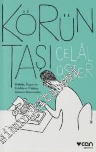 Körün Taşı : Kültür Sanat ve Edebiyat Üstüne Güncel Denemeler -        2017