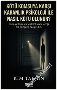 Kötü Komşuya Karşı Karanlık Psikoloji ile Nasıl Kötü Olunur : İyi İnsanların da Tehlikeli Olabileceği Bir Dünyaya Hoş Geldin -        2026