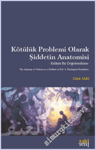 Kötülük Problemi Olarak Şiddetin Anatomisi : Kelami Bir Değerlendirme -