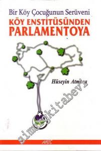 Köy Enstitüsünden Parlamentoya: Bir Köy Çocuğunun Serüvenleri  -