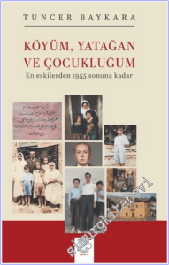 Köyüm Yatağan ve Çocukluğum : En Eskilerden 1955 Sonuna Kadar -