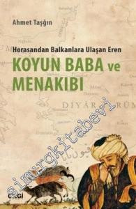 Koyun Baba ve Menakıbı: Horasandan Balkanlara Ulaşan Eren -