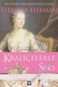 Kraliçelerle Seks: Aşağılık Kralların, Ateşli Aşıkların ve Tutkulu Politkaların 900 Yılı -