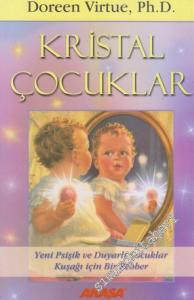 Kristal Çocuklar: Yeni Psişik ve Duyarlı Çocuklar Kuşağı İçin Bir Rehber -        2004