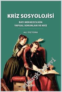 Kriz Sosyolojisi : batı Merkezciliğin Yapısal Sorunları ve Kriz -        2024