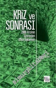 Kriz ve Sonrası: 2008 Krizinin Üzerinden Ufka Bakarken -
