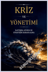 Kriz ve Yönetimi : İletişim ve Güven Stratejik Karar Alma -