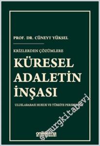 Krizlerden Çözümlere Küresel Adaletin İnşası: Uluslararası Hukuk ve Türkiye Perspektifi -        2025