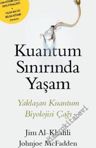Kuantum Sınırında Yaşam: Yaklaşan Kuantum Biyolojisi Çağı -