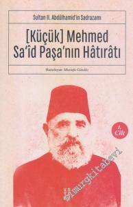 (Küçük) Mehmed Sa'id Paşa'nın Hatıratı  Cilt 1 : Sultan 2. Abdülhamid'in Sadrazamı -        2019