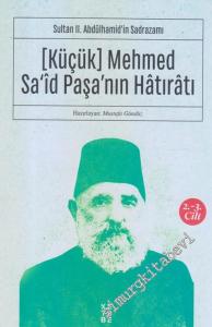 (Küçük) Mehmed Sa'id Paşa'nın Hatıratı Cilt 2-3 : Sultan 2. Abdülhamid'in Sadrazamı -        2019