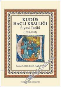 Kudüs Haçlı Krallığı Siyasi Tarihi (1099 - 1187) -        2023