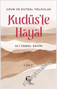 Kudüs'te Hayal - Uzun ve Kutsal Yolculuk (1. Cilt) -        2025