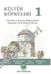 Kültür Köprüleri 1: Selanik ve Kavala Bölgesindeki Osmanlı - Türk Mimari Mirası -        2016