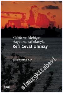 Refi Cevat Ulunay - Kültür ve Edebiyat Hayatına Katkılarıyla -        2024