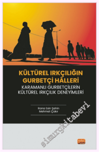 Kültürel Irkçılığın Gurbetçi Halleri : Karamanlı Gurbetçilerin Kültürel Irkçılık Deneyimleri  -