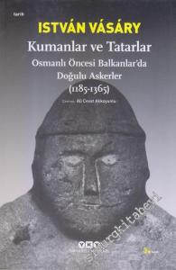 Kumanlar ve Tatarlar: Osmanlı Öncesi Balkanlar'da Doğulu Askerler 1185 - 1365 -
