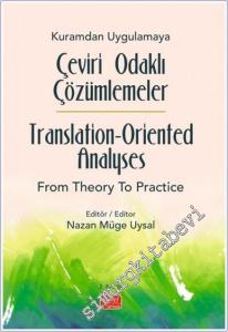 Kuramdan Uygulamaya Çeviri Odaklı Çözümlemeler : Translation - Oriented Analyses from Theory to Practice -        2024